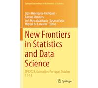 New Frontiers in Statistics and Data Science: SPE2023, Guimarães, Portugal, October 11-14 (Springer Proceedings in Mathematics & Statistics, 469)
