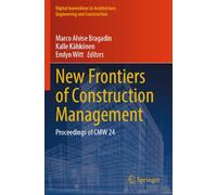 New Frontiers of Construction Management: Proceedings of CMW 24 (Digital Innovations in Architecture, Engineering and Construction)