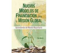 New Funding Models [Spanish] Nuevos Modelos de Financiación para la Misión Global: Aprendiendo del Mundo Mayoritario