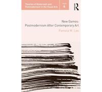 New Games: Postmodernism After Contemporary Art: 5 (Theories of Modernism and Postmodernism in the Visual Arts)