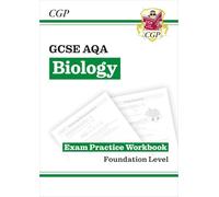 GCSE Biology AQA Exam Practice Workbook - Foundation (CGP AQA GCSE Biology)