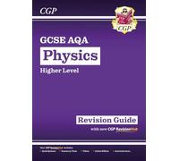 GCSE Physics AQA Revision Guide - Higher includes Online Edition, Videos & Quizzes (CGP AQA GCSE Physics)