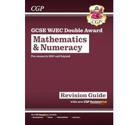 New GCSE WJEC Mathematics & Numeracy Double Award Revision Guide (For exams from 2027) (CGP GCSE WJEC Mathematics and Numeracy)