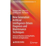 New Generation Artificial Intelligence-Driven Diagnosis and Maintenance Techniques: Advanced Machine Learning Models, Methods and Applications (Smart Sensors, Measurement and Instrumentation)