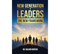 NEW GENERATION OF LEADERS: THE NEW FRAMEWORK