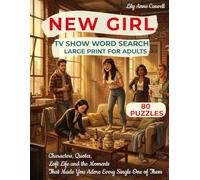 New Girl TV Show Word Search Large Print for Adults: 80 Puzzles - Characters, Quotes, Loft Life and the Moments That Made You Adore Every Single One of Them