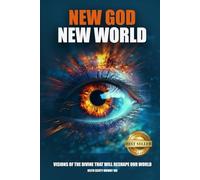New God New World: Visions Of The Divine That Will Reshape Our World (Scriptures In The Making)