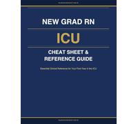 New Grad RN ICU Cheat Sheet & Reference Guide: Essential Clinical Reference for Your First Year in the ICU (NurseNerdStudio Clinical Reference Series)