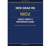 New Grad RN NICU Cheat Sheet & Reference Guide: Essential Clinical Reference for Your First Year in the NICU (NurseNerdStudio Clinical Reference Series)