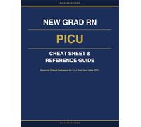 New Grad RN PICU Cheat Sheet & Reference Guide: Essential Clinical Reference for Your First Year in the PICU (NurseNerdStudio Clinical Reference Series)