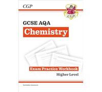 New Grade 9-1 GCSE Chemistry: AQA Exam Practice Workbook (with answers) - Higher (CGP GCSE Chemistry 9-1 Revision) (CGP AQA GCSE Chemistry)