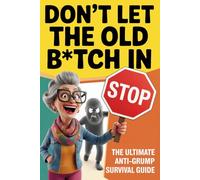 New Grandma Gag Gifts, Don't Let the Old B*tch in: The Ultimate Anti-Grump Survival Guide For Soon to be Granny, For Birthday or Christmas