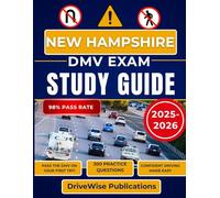 New Hampshire Dmv Exam Study Guide 2025-2026: Ace your written and driving test with a manual that covers road rules, traffic signs and essential safety skills (Driver Success Guides)