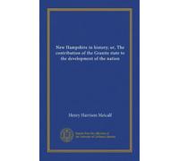 New Hampshire in history; or, The contribution of the Granite state to the development of the nation