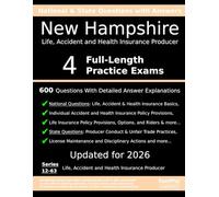 New Hampshire Life, Accident and Health Insurance Producer (Series 12-63) Practice Exam Questions: 600 Questions with Detailed Explanations