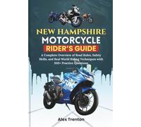 New Hampshire Motorcycle Rider’s Guide: A Complete Overview of Road Rules, Safety Skills, and Real World Riding Techniques with 300+ Practice Questions