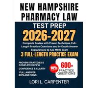 New Hampshire Pharmacy Law Test Prep 2026-2027: Complete Review with Proven Technique, Full-Length Practice Questions and In-Depth Answer Explanations to Ace MPJE Exam