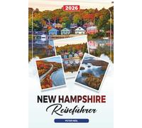 NEW HAMPSHIRE REISEFÜHRER 2026: Weiße Berge, Lake Winnipesaukee, Herbstlaub, Wandern, Skifahren & malerische Fahrten