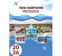 NEW HAMPSHIRE REISGIDS 2026: Waar Graniet En Gratie Elkaar Ontmoeten - Een Reis Door Het Wilde Hart Van New England
