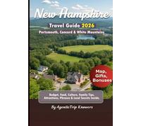 New Hampshire Travel Guide 2026: Portsmouth, Concord & White Mountains Budget, Food, Culture, Family Tips, Attractions, Phrases & Local Secrets Inside