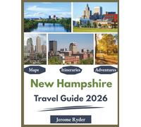 New Hampshire Travel Guide 2026: "Sights, Adventures, Local Gems"