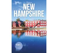 New Hampshire Travel Photobook: Iconic Landmarks and Hidden Gems From Mountain Peaks to Lakeside Towns (Coffee Table Book Across America)