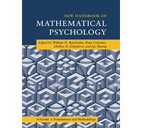 New Handbook of Mathematical Psychology: Foundations and Methodology (Cambridge Handbooks in Psychology)