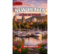 NEW HAVEN GUIDE DE VOYAGE 2026: Le cœur culturel du Connecticut et le berceau de Yale.