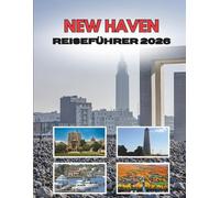 NEW HAVEN REISEFÜHRER 2026: Wo Efeumauern Auf Küstenstraßen Treffen