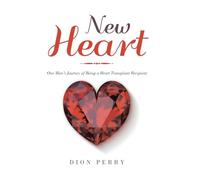 New Heart: One Man's Journey of Being a Heart Transplant Recipient