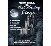 New Hell & That Moving Finger: A Romance A Mystery A Memoir Out of Old Detroit