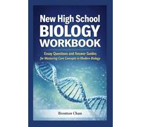 New HIGH SCHOOL BIOLOGY WORKBOOK: Essay Questions and Answer Guides for Mastering Core Concepts in Modern Biology