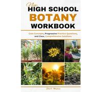 NEW HIGH SCHOOL BOTANY WORKBOOK: Core Concepts, Progressive Practice Questions, and Clear, Comprehensive Solutions
