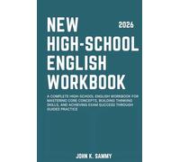 NEW HIGH-SCHOOL ENGLISH WORKBOOK: A Complete High-school English Workbook for Mastering Core Concepts, Building Thinking Skills, and Achieving Exam ... (The Guided Learning and Mastery Series)