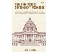NEW HIGH-SCHOOL GOVERNMENT WORKBOOK: A Guided Study Workbook on Political Institutions, Governance Processes, Human Rights Law, Elections, Public ... (The Guided Learning and Mastery Series)