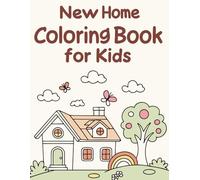 New Home Coloring Book for Kids: Fun and Easy Coloring Pages of Cute New Houses, Gardens, and Family Homes for Kids Ages 4-8