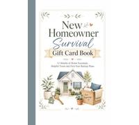 New Homeowner Survival Gift Card Book: 12 Months Of Home Essential, Helpful Treats and First Year Backup Plans