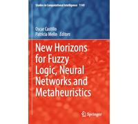 New Horizons for Fuzzy Logic, Neural Networks and Metaheuristics: 1149 (Studies in Computational Intelligence, 1149)