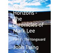 New Horizons - The chronicles of Mark Lee: Part 2 - The Vangauard