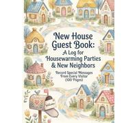 New House Guest Book: A Log for Housewarming Parties & New Neighbors: Record Special Messages From Every Visitor (100 Pages)