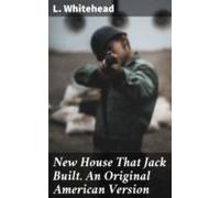 New House That Jack Built. An Original American Version (ebook)
