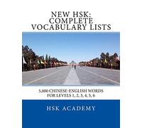 New HSK: Complete Vocabulary Lists: Word lists for HSK levels 1, 2, 3, 4, 5, 6