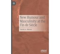 New Humour and Masculinity at the Fin de Siècle