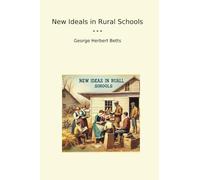New Ideals in Rural Schools (Classic Books)