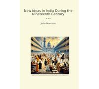 New Ideas in India During the Nineteenth Century (Classic Books)