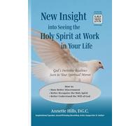 New Insight into Seeing the Holy Spirit at Work in Your Life: God’s Invisible Realities Seen in Your Spiritual Mirror-How to Have Better Discernment; ... Spirit; Better Understand the Will of God
