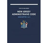 New Jersey Administrative Code: Subchapter 1 to 5 (New Jersey Administrative Code (Parts 1 to 12))