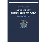 New Jersey Administrative Code: Subchapter 1 to 5 (New Jersey Administrative Code (Parts 1 to 12))