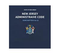 New Jersey Administrative Code: Subchapter 6 to 12 (New Jersey Administrative Code (Parts 1 to 12))