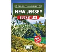 New Jersey Bucket List: Discover 110 Things to Do in New Jersey - Your Complete Travel Guide to Garden State Attractions, Jersey Shore Beaches, History, Family Activities, Road Trips, With an Int ...